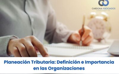 Planeación Tributaria: Definición e Importancia en las Organizaciones